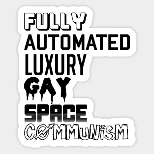 Fully Automated Luxury Gay Space Communism Sticker